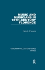 Music and Musicians in 16th-Century Florence (Variorum Collected Studies) By Frank A. D'Accone Cover Image