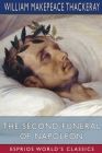 The Second Funeral of Napoleon (Esprios Classics) By William Makepeace Thackeray Cover Image