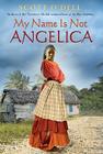 My Name Is Not Angelica By Scott O'Dell Cover Image