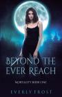 Beyond the Ever Reach (Mortality #1) Cover Image