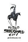 Notes from the Shadowed City By Jeffrey Alan Love Cover Image