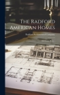 The Radford American Homes; 100 House Plans .. By Radford Architectural Company (Created by) Cover Image