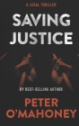 Saving Justice: A Legal Thriller By Peter O'Mahoney Cover Image