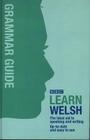 BBC Learn Welsh: The Ideal Aid to Speaking and Writing Up-To-Date and Easy to Use By Bbc Cover Image