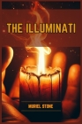 The Illuminati: Unveiling the Secrets of the Illuminati (2024) By Muriel Stone Cover Image