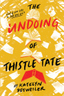 The Undoing of Thistle Tate By Katelyn Detweiler Cover Image
