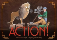 Action!: How Movies Began By Meghan McCarthy, Meghan McCarthy (Illustrator) Cover Image