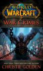 World of Warcraft: War Crimes By Christie Golden Cover Image