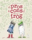 The Pros & Cons of Being a Frog By Sue deGennaro, Sue deGennaro (Illustrator) Cover Image