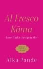 Al Fresco Kama Love Under the Open Sky By Alka Pande Cover Image