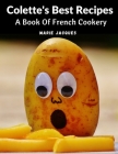 Colette's Best Recipes: A Book Of French Cookery Cover Image