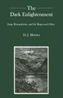 The Dark Enlightenment: Jung, Romanticism, and the Repressed Other By D. Moores Cover Image