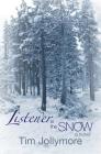 Listener in the Snow By Tim Jollymore Cover Image