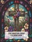 Zen Christian Cross Coloring Book: Tranquil and Meditative Designs for All Ages By George Brooks Cover Image