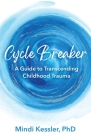 Cycle Breaker: A Guide To Transcending Childhood Trauma Cover Image