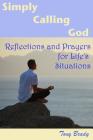 Simply Calling God: Reflections and Prayers for Life's Situations Cover Image