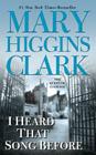 I Heard That Song Before: A Novel By Mary Higgins Clark Cover Image