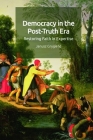 Democracy in the Post-Truth Era: Restoring Faith in Expertise By Janusz Grygienc Cover Image