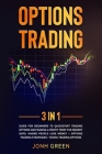 Options Trading: 3 in 1: Guide for beginners to QuickStart trading options and making a profit from the market gaps, where people lose Cover Image