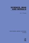 Science, Man and Morals By W. H. Thorpe Cover Image