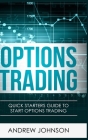 Options Trading - Hardcover Version: Quick Starters Guide To Options Trading By Andrew Johnson Cover Image