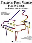 The Adult Piano Method - Play by Choice Cover Image