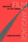 Film Language: A Semiotics of the Cinema By Christian Metz, Michael Taylor (Translated by) Cover Image