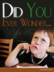 Did You Ever Wonder... By Brendan D. Lynch Cover Image