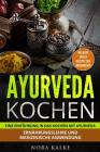 Ayurveda kochen: Eine Einführung in das Kochen mit Ayurveda. Ernährungslehre und medizinische Anwendung. Inklusive vieler Rezepte zum n By Nora Kalke Cover Image