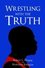 Wrestling with the Truth Cover Image