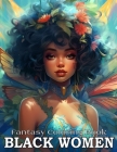 Fantasy Coloring Book For Black Women: Adult Coloring Books Grayscale Portraits Black Women By Gloria Webber Cover Image