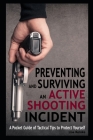 Preventing and Surviving an Active Shooting Incident: A Pocket Guide of Tactical Tips to Protect Yourself By Lisa Reinke Cover Image