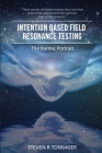 Intention Based Field Resonance Testing: The Karmic Portrait Cover Image