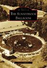 The Sunnybrook Ballroom (Images of America) By Thomas Sephakis Cover Image