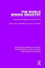 The World Mining Industry: Investment Strategy and Public Policy (Routledge Library Editions: Environmental and Natural Resour) Cover Image