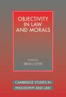 Objectivity in Law and Morals (Cambridge Studies in Philosophy and Law) Cover Image