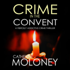 Crime in the Convent By Catherine Moloney Cover Image