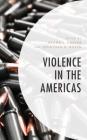 Violence in the Americas (Security in the Americas in the Twenty-First Century) By Jonathan D. Rosen (Editor), Hanna S. Kassab (Editor), Sebastián A. Cutrona (Contribution by) Cover Image