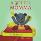 A Gift for Momma By Lynn S. McHoney, Eloy Claudio (Illustrator) Cover Image