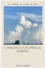 7 Principles for Spiritual Warfare: Key strategies for winning the battle By Zack Fisher (Photographer), Eric S. Fisher Cover Image