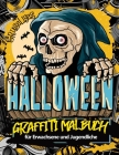 Gruseliges Halloween Graffiti Malbuch für Erwachsene und Jugendliche: Komplette Entspannung und Stressabbau durch das Bemalen von Horror Motiven Cover Image