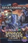 Shadowrun: Sprawl Stories: Volume One By John Helfers (Editor), Russell Zimmerman, Jennifer Brozek Cover Image