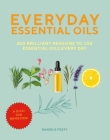 Everyday Essential Oils: 300 Brilliant Reasons to Use Essential Oils Every Day Cover Image