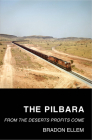 The Pilbara: From the Deserts Profits Come Cover Image