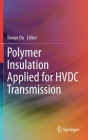 Polymer Insulation Applied for Hvdc Transmission By Boxue Du (Editor) Cover Image