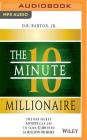 The 10-Minute Millionaire: The One Secret Anyone Can Use to Turn $2,500 Into $1 Million or More By D. R. Barton, Fleet Cooper (Read by) Cover Image