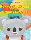 Kenney the Koala and the Birthday Surprise By Nadiyah Maryam Cover Image