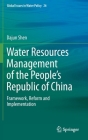 Water Resources Management of the People's Republic of China: Framework, Reform and Implementation (Global Issues in Water Policy #26) By Dajun Shen Cover Image