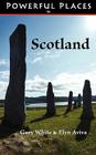 Powerful Places in Scotland By Gary White, Elyn Aviva Cover Image