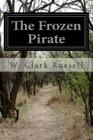 The Frozen Pirate By W. Clark Russell Cover Image